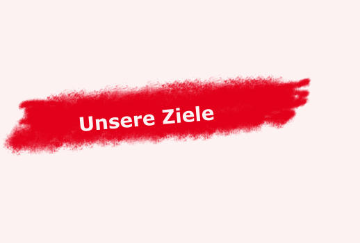 Unsere Ziele